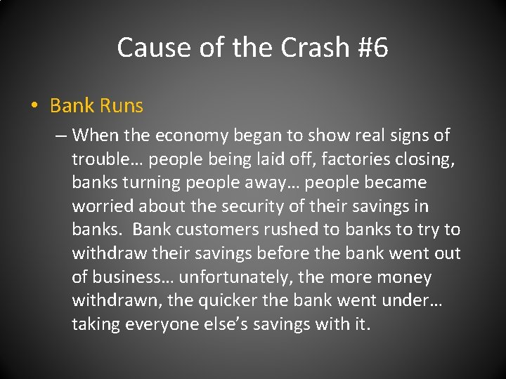 Cause of the Crash #6 • Bank Runs – When the economy began to