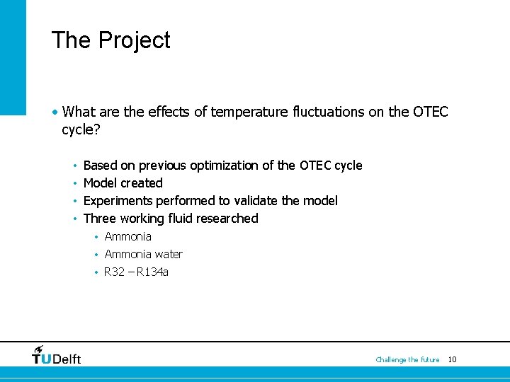 The Project • What are the effects of temperature fluctuations on the OTEC cycle?