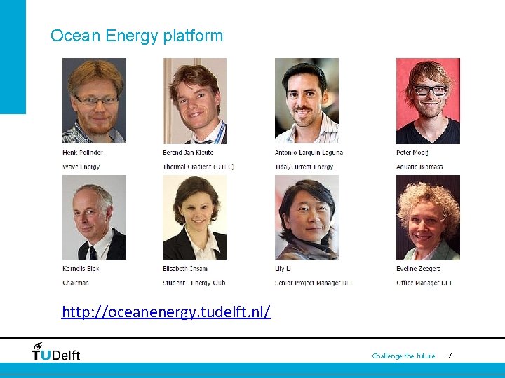 Ocean Energy platform http: //oceanenergy. tudelft. nl/ Challenge the future 7 