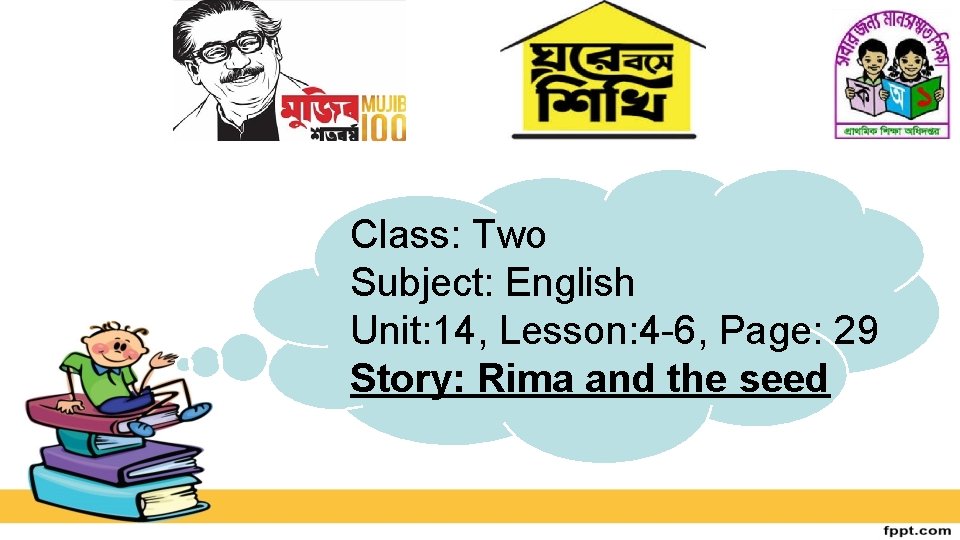 Class: Two Subject: English Unit: 14, Lesson: 4 -6, Page: 29 Story: Rima and