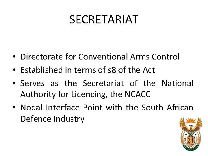 SECRETARIAT • Directorate for Conventional Arms Control • Established in terms of s 8 SECRETARIAT • Directorate for Conventional Arms Control • Established in terms of s 8