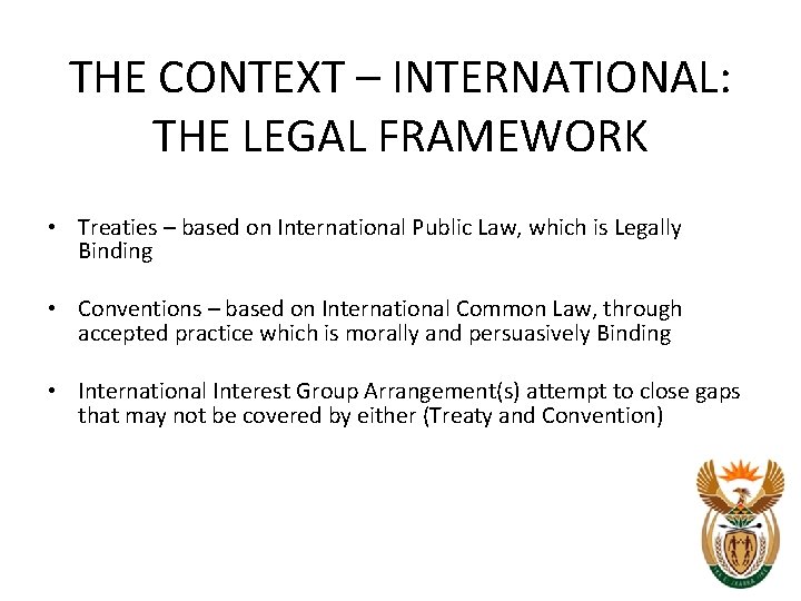 THE CONTEXT – INTERNATIONAL: THE LEGAL FRAMEWORK • Treaties – based on International Public THE CONTEXT – INTERNATIONAL: THE LEGAL FRAMEWORK • Treaties – based on International Public
