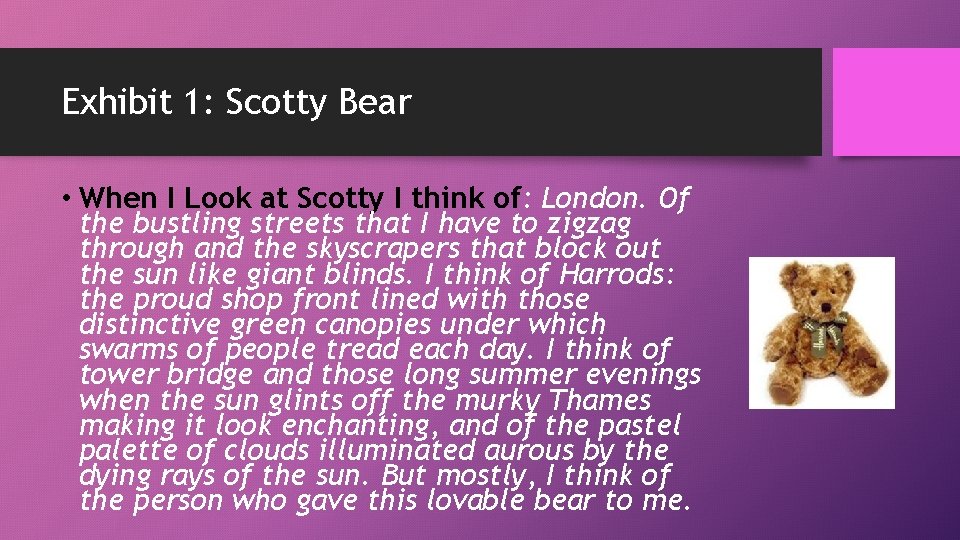 Exhibit 1: Scotty Bear • When I Look at Scotty I think of: London.