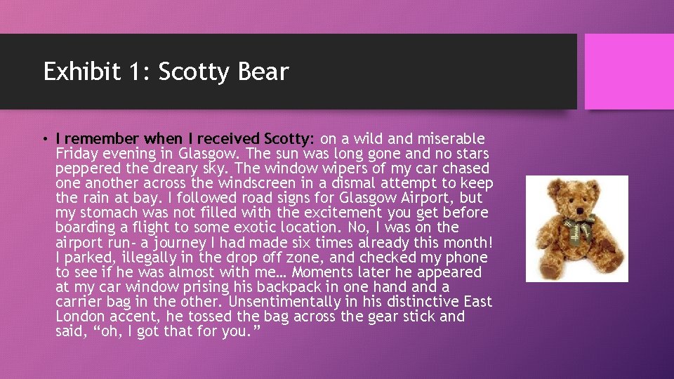Exhibit 1: Scotty Bear • I remember when I received Scotty: on a wild