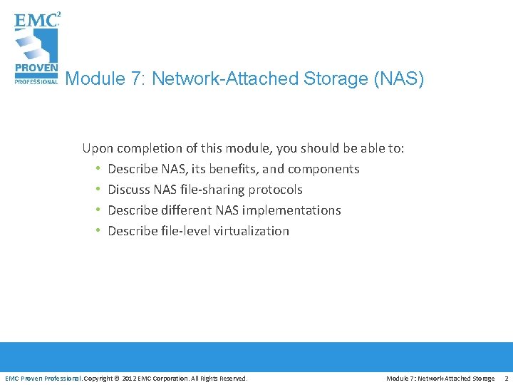 Module 7: Network-Attached Storage (NAS) Upon completion of this module, you should be able