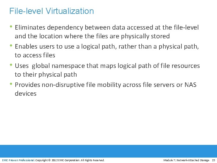 File-level Virtualization • Eliminates dependency between data accessed at the file-level • • •