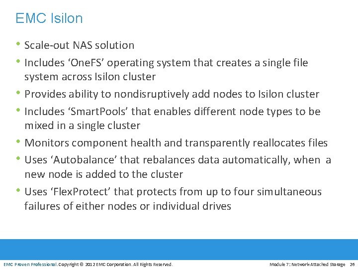 EMC Isilon • Scale-out NAS solution • Includes ‘One. FS’ operating system that creates