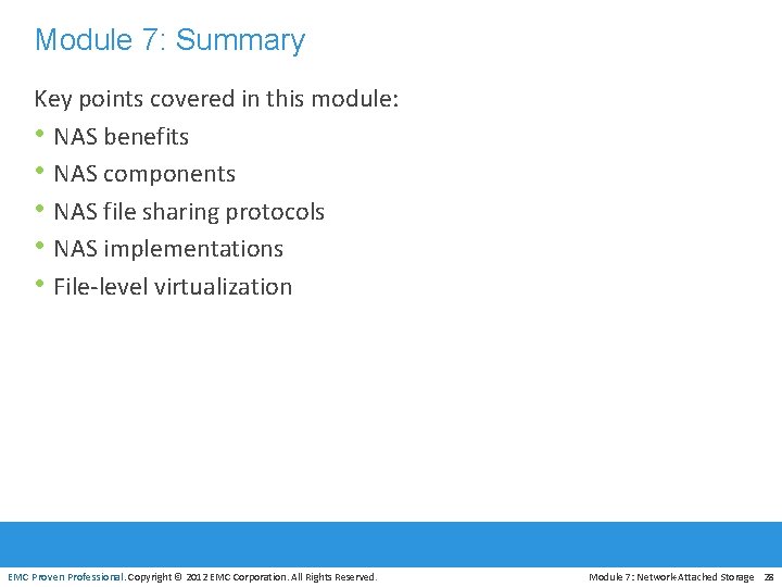 Module 7: Summary Key points covered in this module: • NAS benefits • NAS