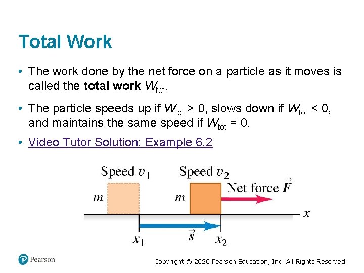 Total Work • The work done by the net force on a particle as