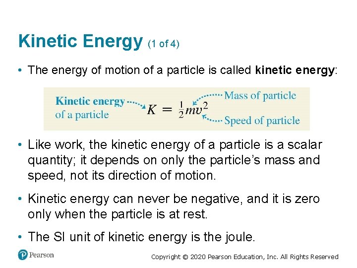 Kinetic Energy (1 of 4) • The energy of motion of a particle is