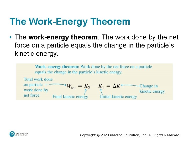 The Work-Energy Theorem • The work-energy theorem: The work done by the net force
