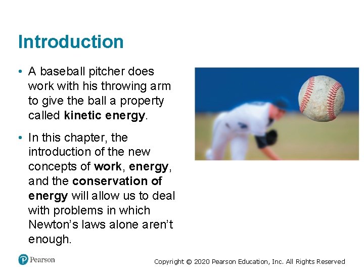 Introduction • A baseball pitcher does work with his throwing arm to give the
