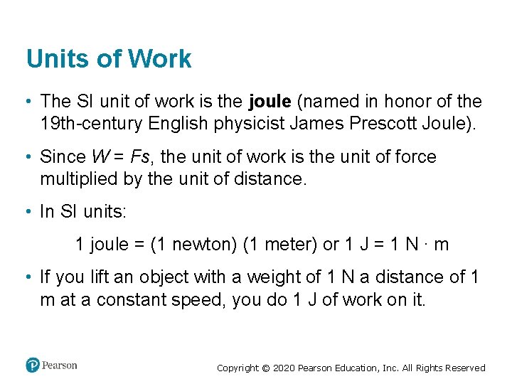 Units of Work • The SI unit of work is the joule (named in
