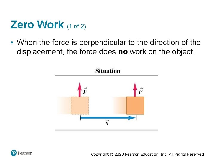 Zero Work (1 of 2) • When the force is perpendicular to the direction