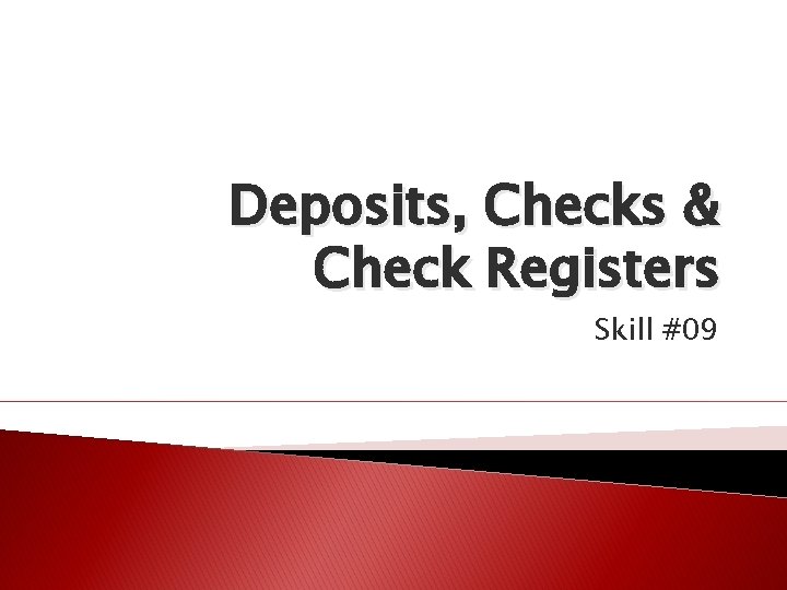 Deposits, Checks & Check Registers Skill #09 