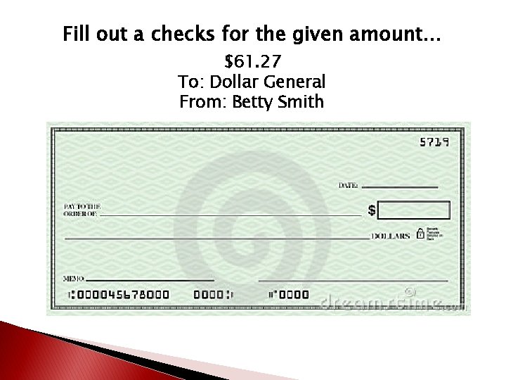 Fill out a checks for the given amount… $61. 27 To: Dollar General From: