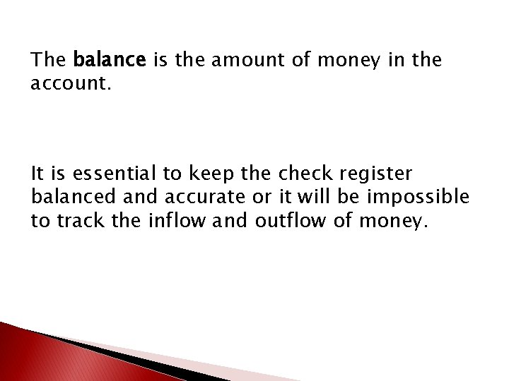The balance is the amount of money in the account. It is essential to The balance is the amount of money in the account. It is essential to