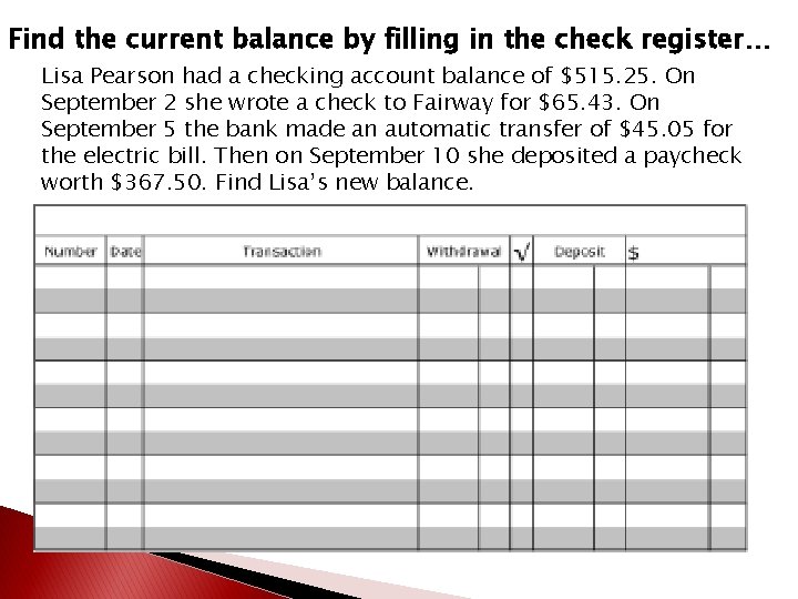 Find the current balance by filling in the check register… Lisa Pearson had a