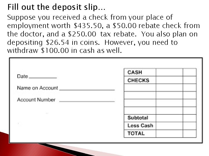 Fill out the deposit slip… Suppose you received a check from your place of Fill out the deposit slip… Suppose you received a check from your place of