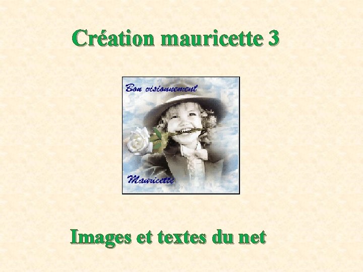 Création mauricette 3 Images et textes du net 