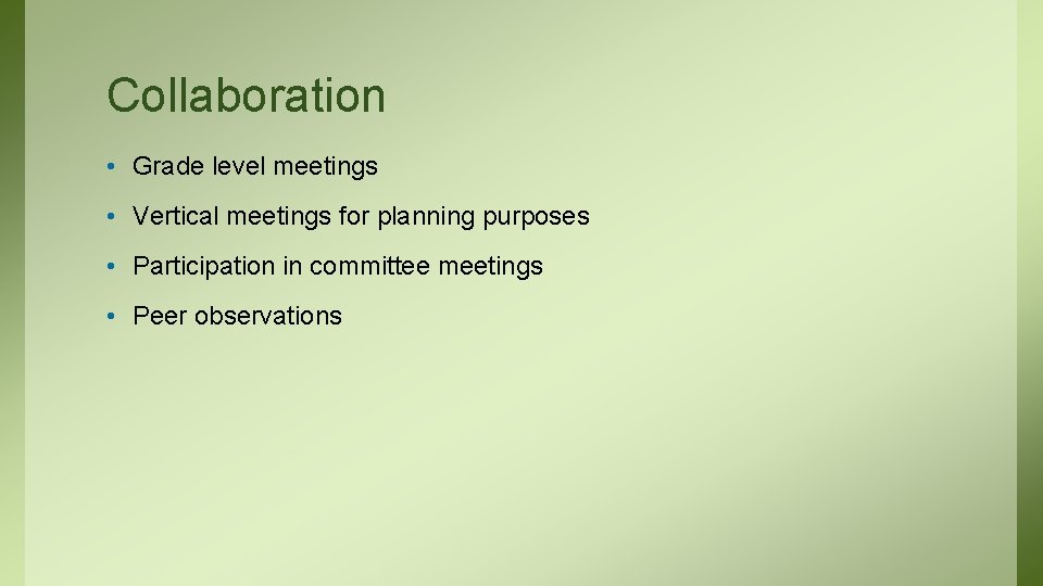 Collaboration • Grade level meetings • Vertical meetings for planning purposes • Participation in Collaboration • Grade level meetings • Vertical meetings for planning purposes • Participation in