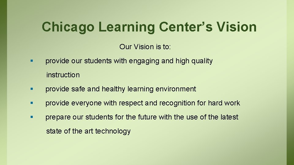 Chicago Learning Center’s Vision Our Vision is to: § provide our students with engaging Chicago Learning Center’s Vision Our Vision is to: § provide our students with engaging