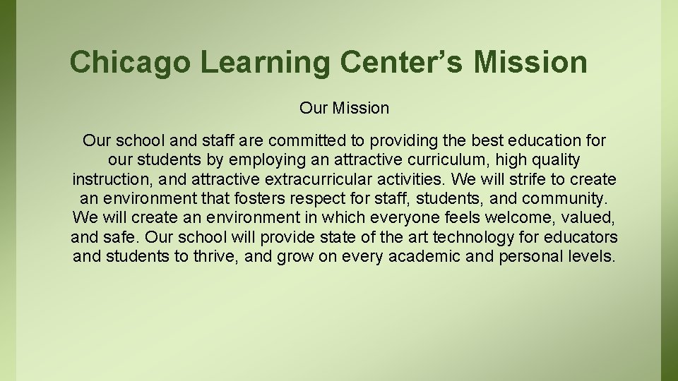Chicago Learning Center’s Mission Our school and staff are committed to providing the best Chicago Learning Center’s Mission Our school and staff are committed to providing the best