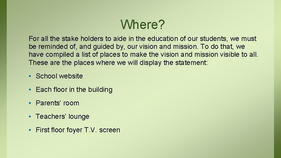 Where? For all the stake holders to aide in the education of our students, Where? For all the stake holders to aide in the education of our students,