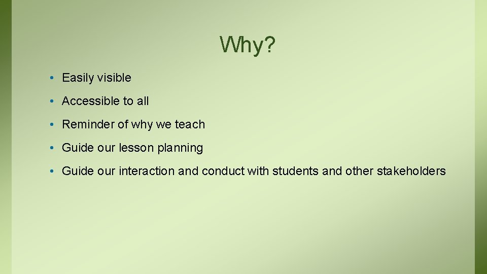 Why? • Easily visible • Accessible to all • Reminder of why we teach Why? • Easily visible • Accessible to all • Reminder of why we teach