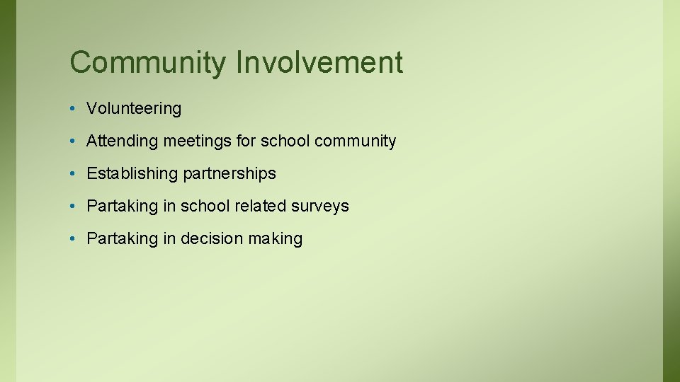 Community Involvement • Volunteering • Attending meetings for school community • Establishing partnerships • Community Involvement • Volunteering • Attending meetings for school community • Establishing partnerships •