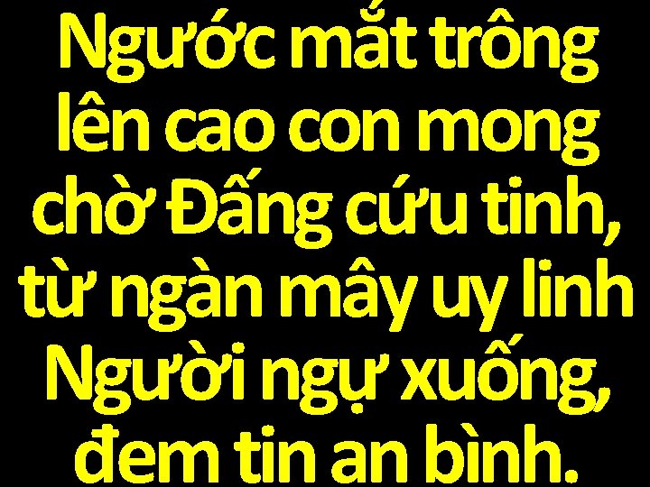 Ngước mắt trông lên cao con mong chờ Đấng cứu tinh, từ ngàn mây
