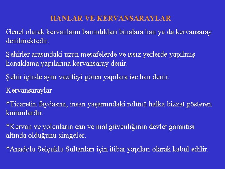 HANLAR VE KERVANSARAYLAR Genel olarak kervanların barındıkları binalara han ya da kervansaray denilmektedir. Şehirler