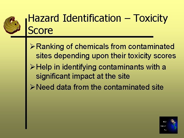 Hazard Identification – Toxicity Score Ø Ranking of chemicals from contaminated sites depending upon