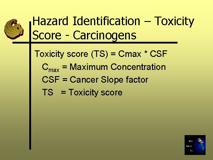 Hazard Identification – Toxicity Score - Carcinogens Toxicity score (TS) = Cmax * CSF