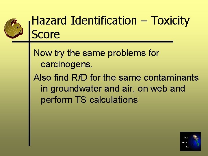 Hazard Identification – Toxicity Score Now try the same problems for carcinogens. Also find