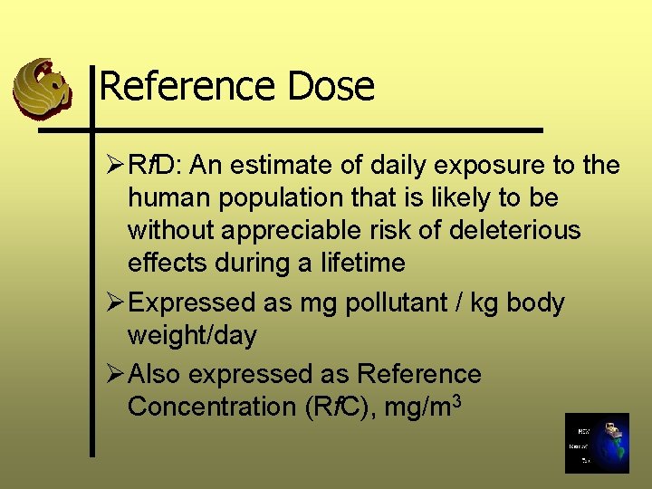 Reference Dose Ø Rf. D: An estimate of daily exposure to the human population