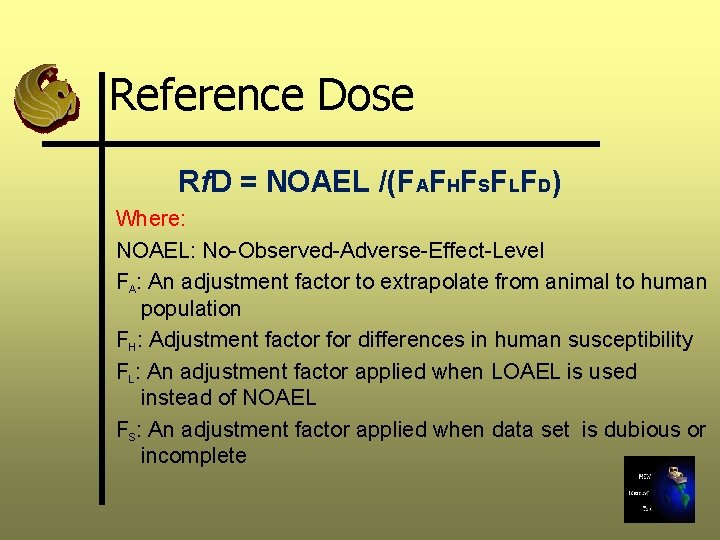 Reference Dose Rf. D = NOAEL /(FAFHFSFLFD) Where: NOAEL: No-Observed-Adverse-Effect-Level FA: An adjustment factor