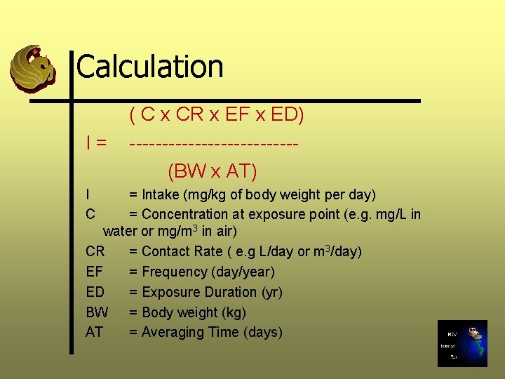 Calculation I= I C ( C x CR x EF x ED) -------------(BW x