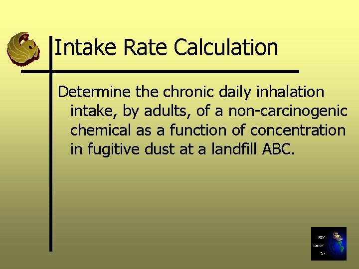 Intake Rate Calculation Determine the chronic daily inhalation intake, by adults, of a non-carcinogenic