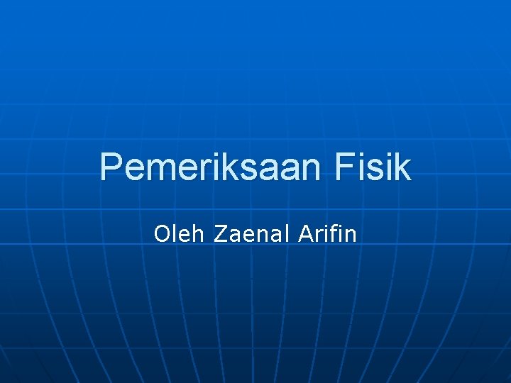 Pemeriksaan Fisik Oleh Zaenal Arifin 