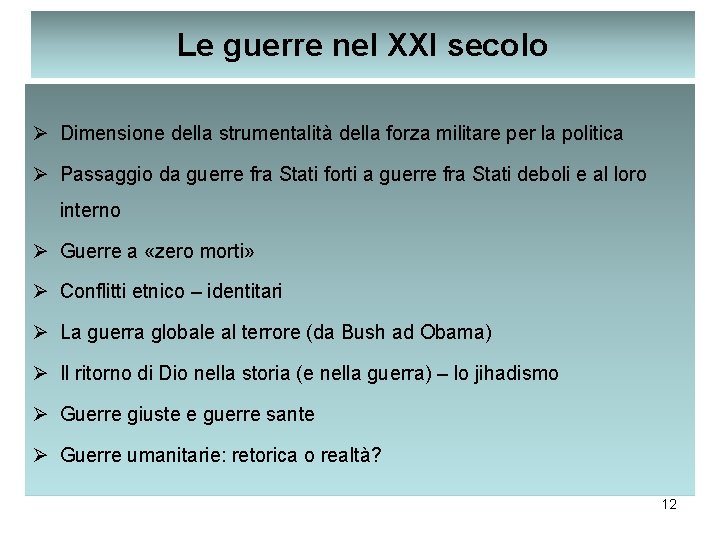 Le guerre nel XXI secolo Ø Dimensione della strumentalità della forza militare per la