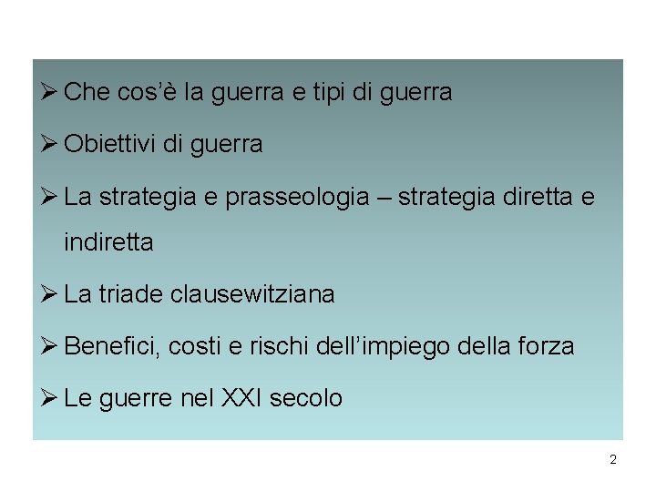 Ø Che cos’è la guerra e tipi di guerra Ø Obiettivi di guerra Ø