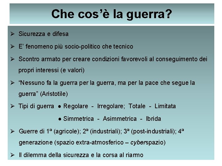 Che cos’è la guerra? Ø Sicurezza e difesa Ø E’ fenomeno più socio-politico che