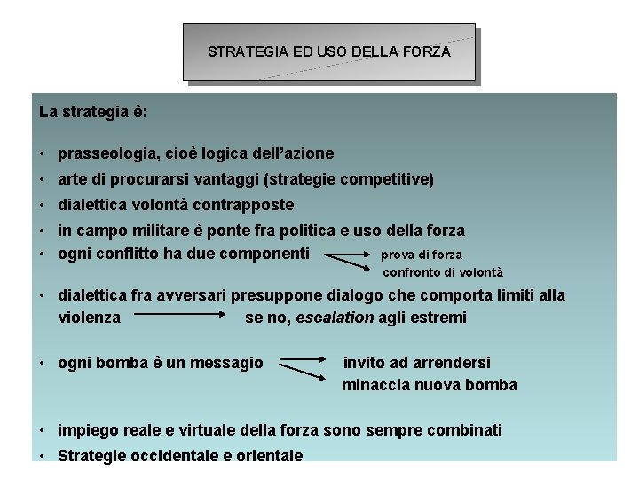 STRATEGIA ED USO DELLA FORZA La strategia è: • prasseologia, cioè logica dell’azione •