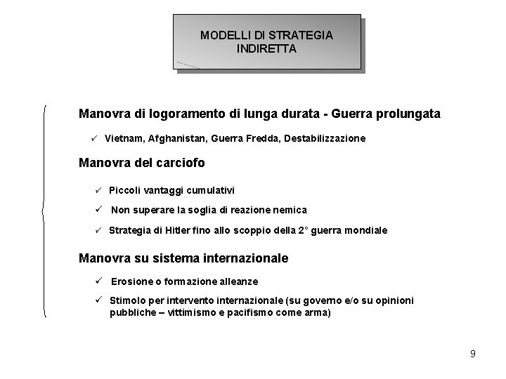 MODELLI DI STRATEGIA INDIRETTA Manovra di logoramento di lunga durata - Guerra prolungata ü