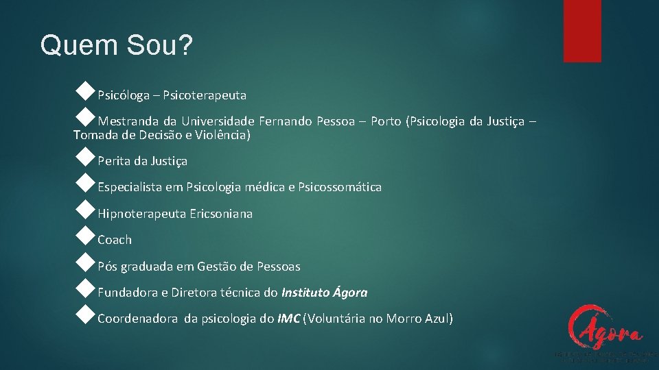 Quem Sou? Psicóloga – Psicoterapeuta Mestranda da Universidade Fernando Pessoa – Porto (Psicologia da