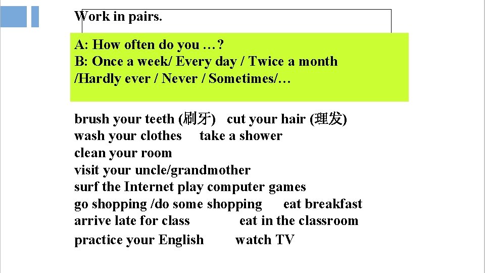 Work in pairs. A: How often do you …? B: Once a week/ Every