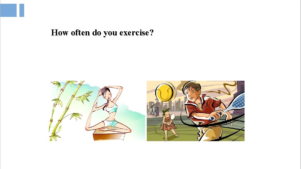 How often do you exercise? 