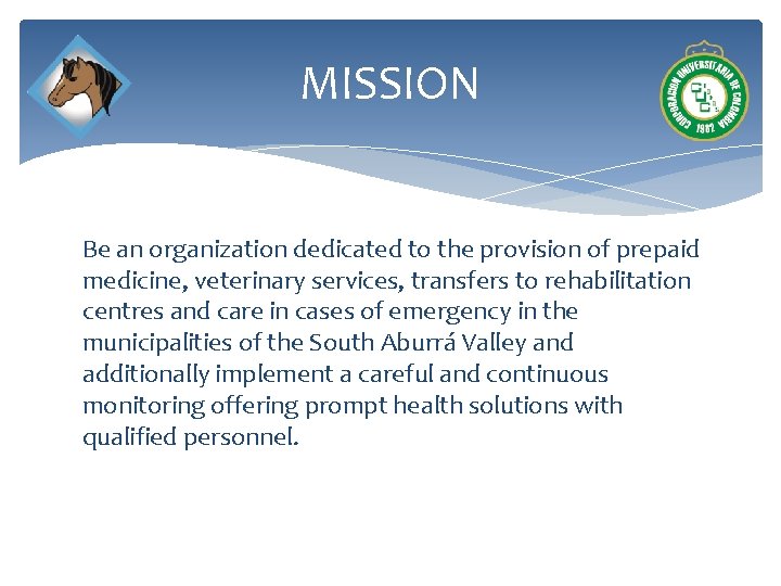 MISSION Be an organization dedicated to the provision of prepaid medicine, veterinary services, transfers
