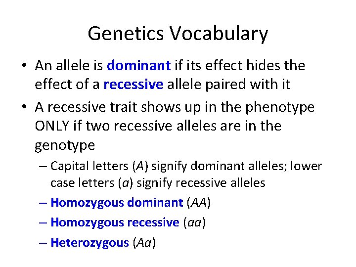 Genetics Vocabulary • An allele is dominant if its effect hides the effect of